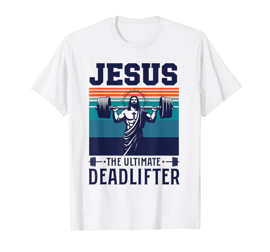 Fitness Funny Vintage Jesus The Ultimate Deadlifter T-Shirt