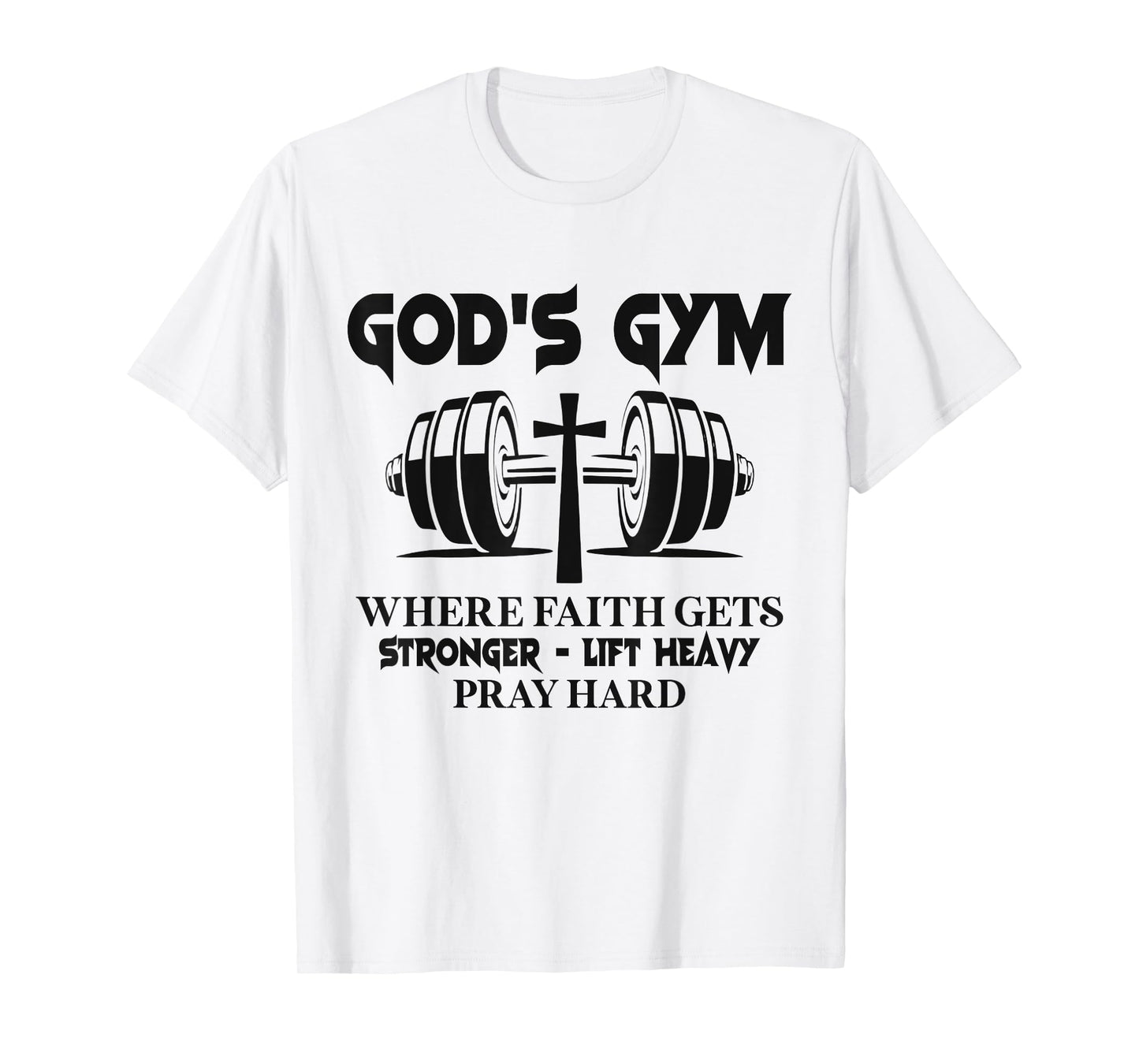 God's Gym Where Faith Gets Stronger Lift Heavy Pray Hard T-Shirt