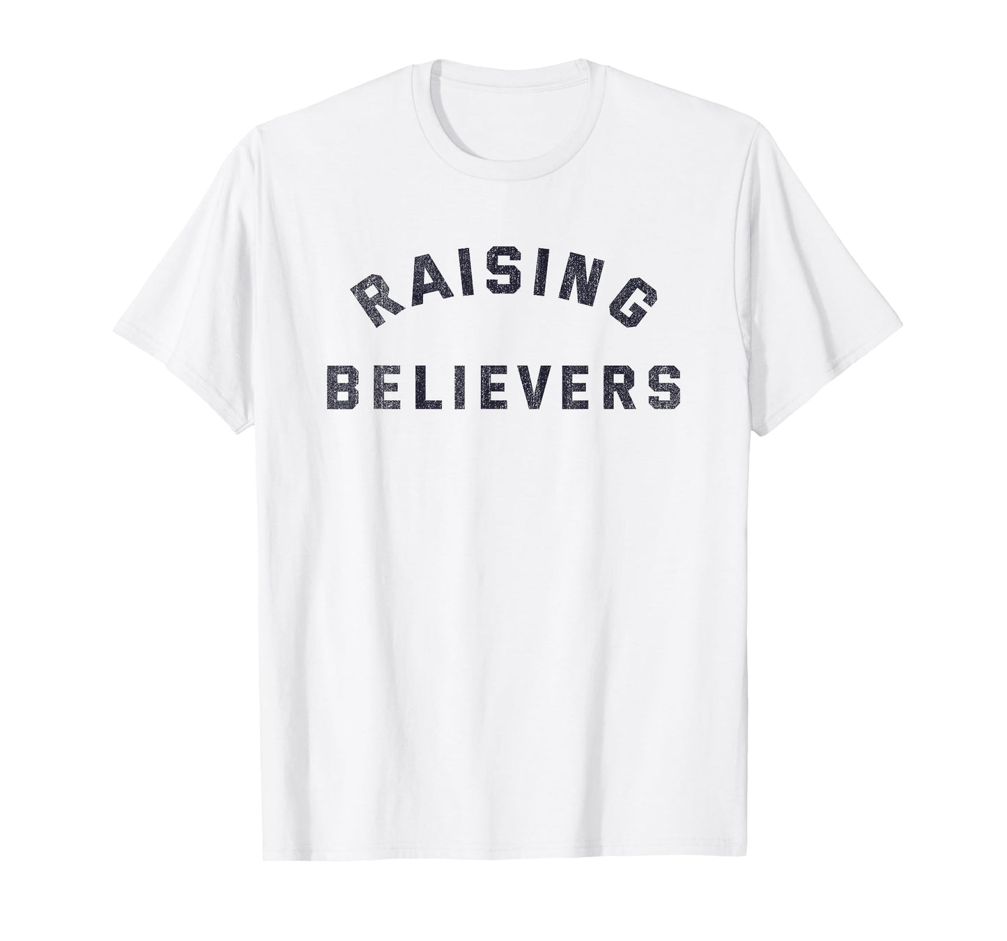Raising Believers Christian Belief Religion T-Shirt
