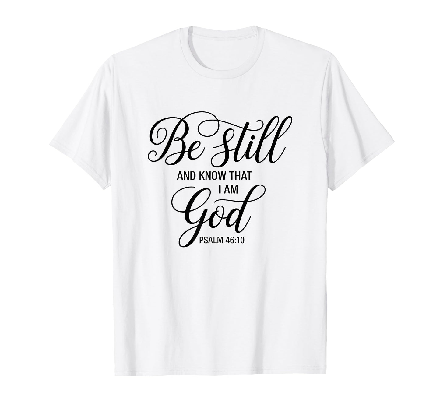 Bible Verse Psalm 46:10 Be Still Positive Saying Christian T-Shirt