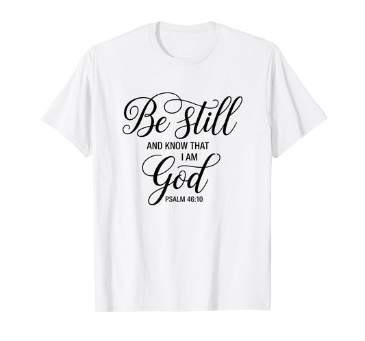 Bible Verse Psalm 46:10 Be Still Positive Saying Christian T-Shirt