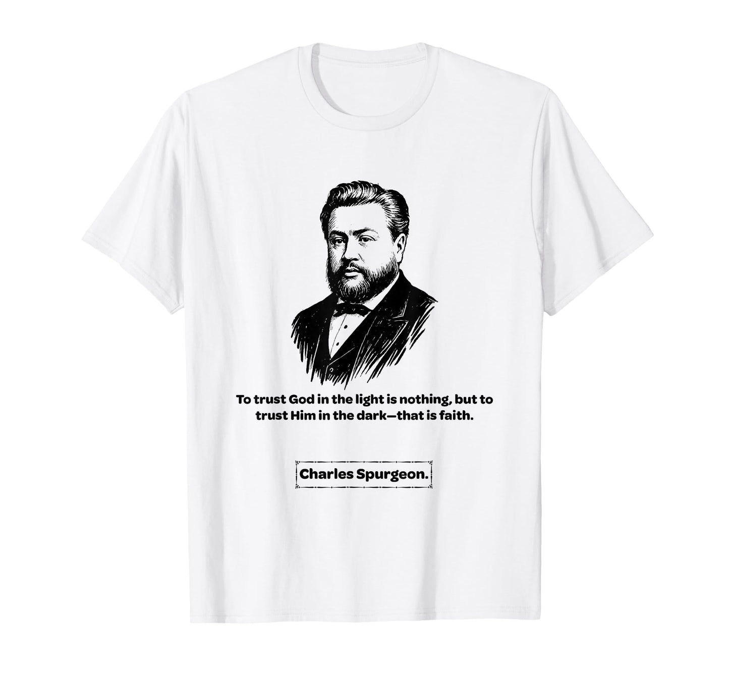 Charles Spurgeon That is Faith Men Women Kids Gift T-Shirt