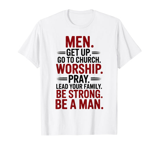 Men Get Up Go To Church Worship Pray Lead Your Family Be T-Shirt