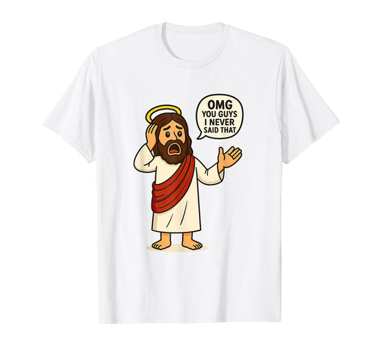 OMG Guys I Never Said That Jesus Meme Funny Chistian Humor T-Shirt