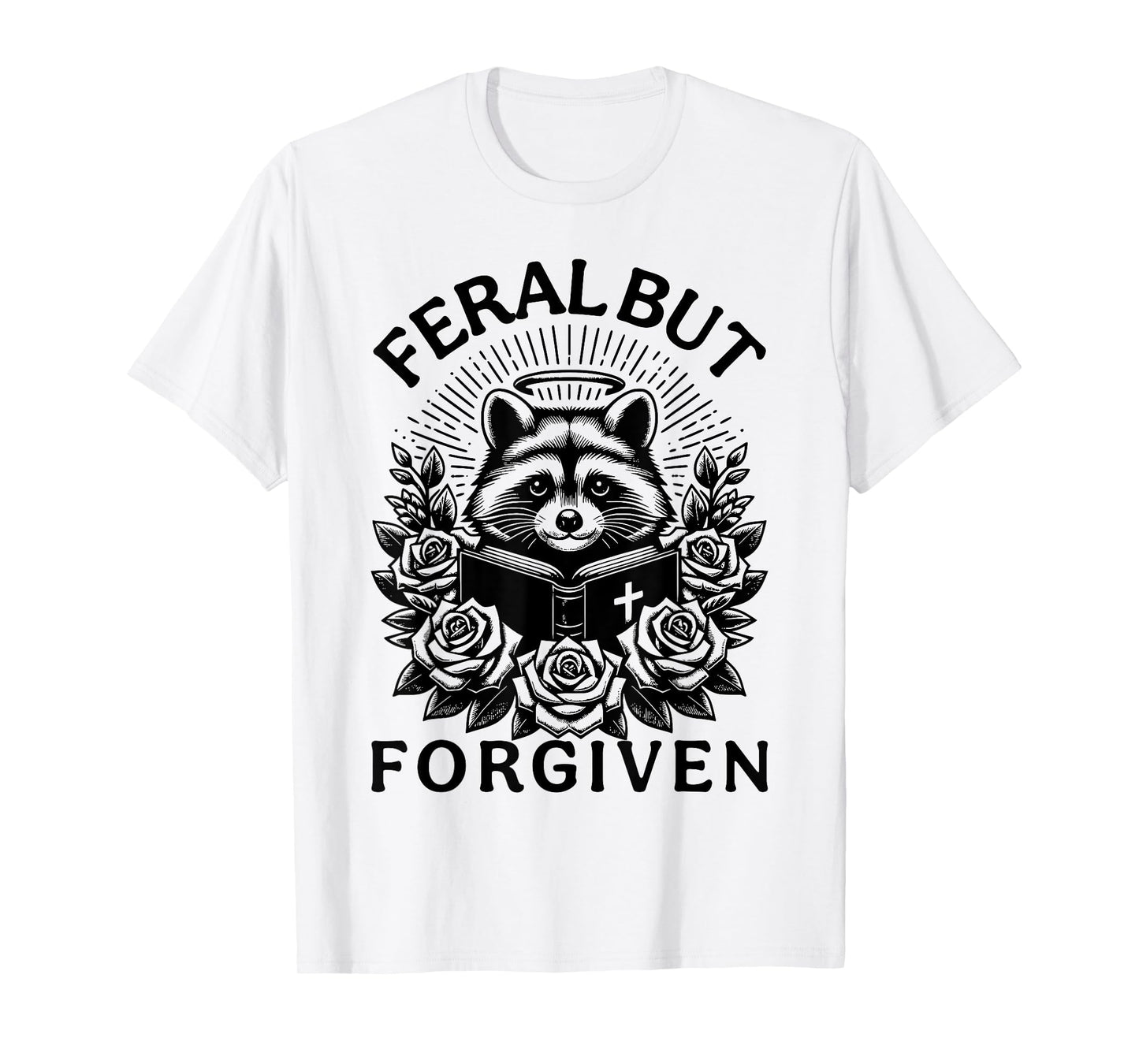 Still Feral Just Forgiven Funny Christian Raccoon T-Shirt