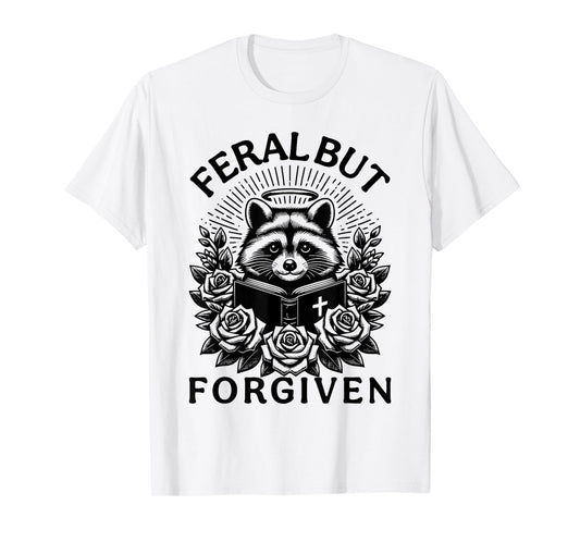 Still Feral Just Forgiven Funny Christian Raccoon T-Shirt