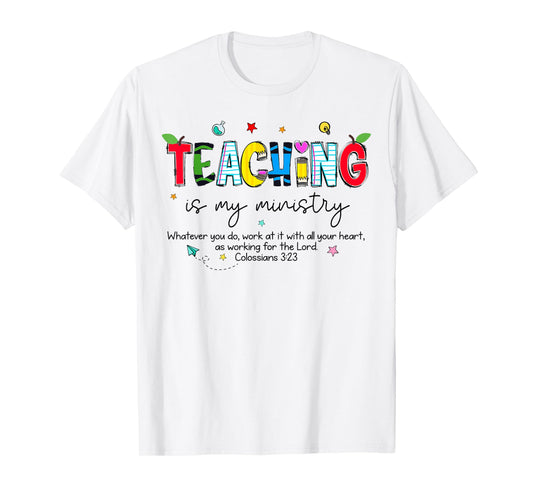 Teaching is My Ministry God Christian Teacher Back to School T-Shirt