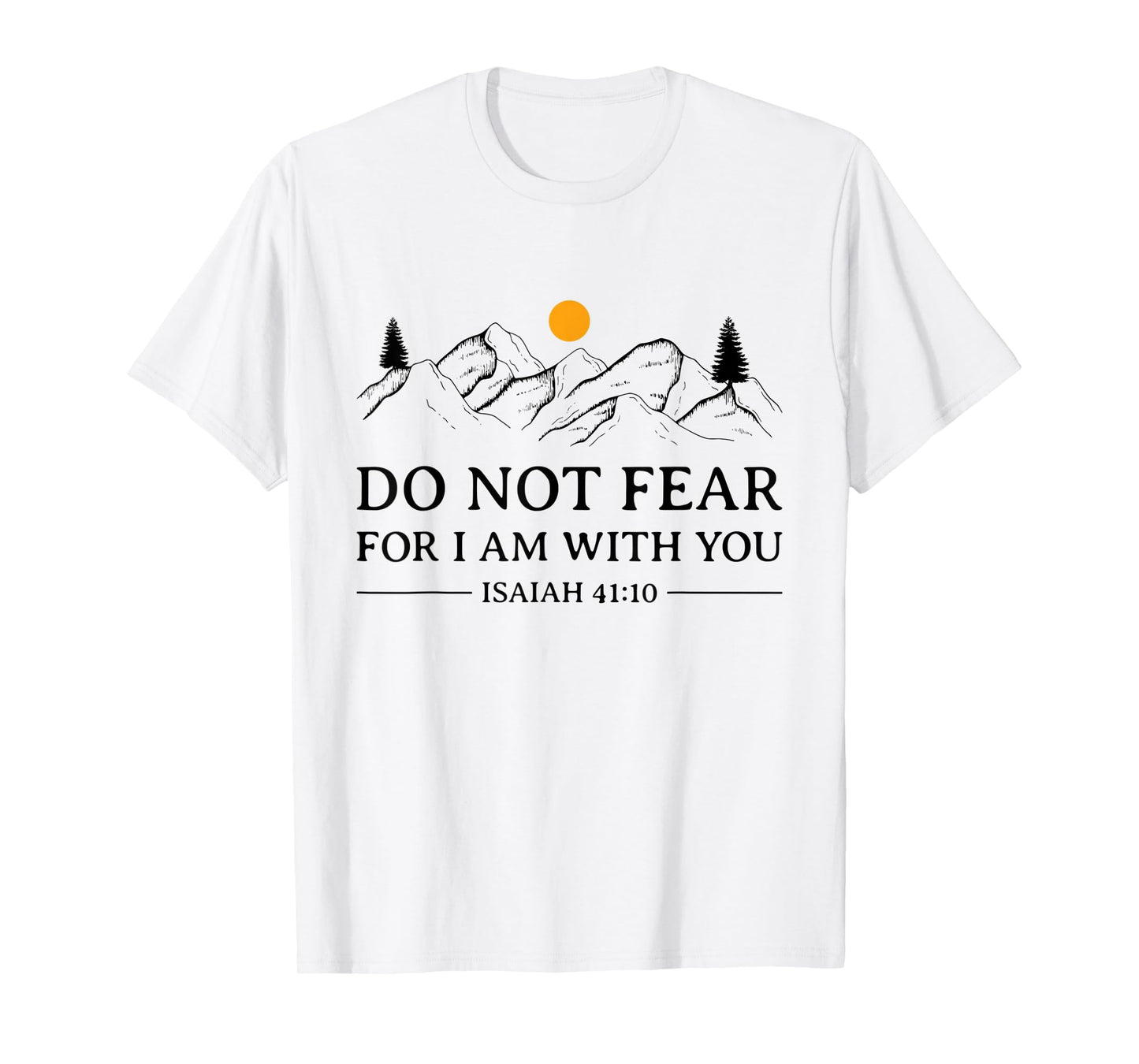 Do Not Fear For I Am With You Bible Verse Isaiah Christian T-Shirt
