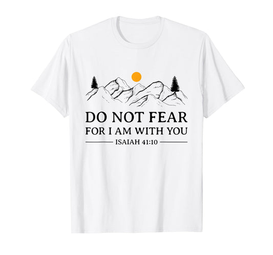 Do Not Fear For I Am With You Bible Verse Isaiah Christian T-Shirt