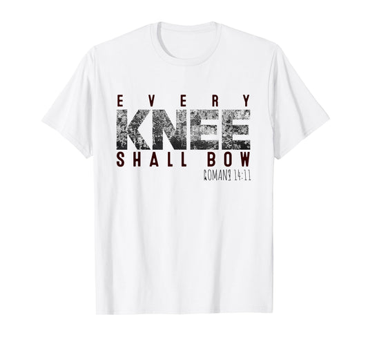Every Knee Shall Bow Romans 1411 T-Shirt