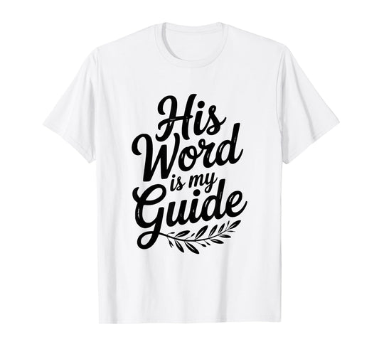His Word is My Guide Inspirational Christian Faith T-Shirt