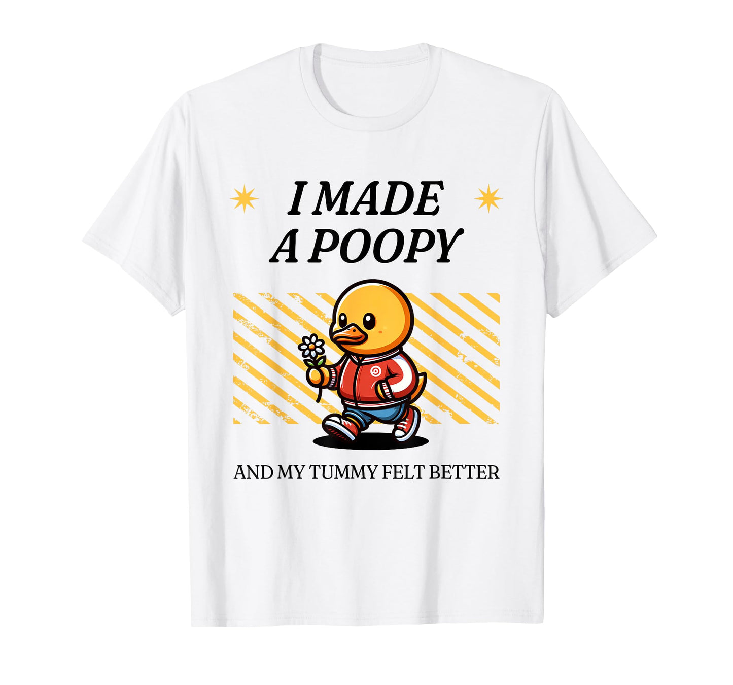 I Made a Poopy and My Tummy Felt Better Adult Humor Meme T-Shirt