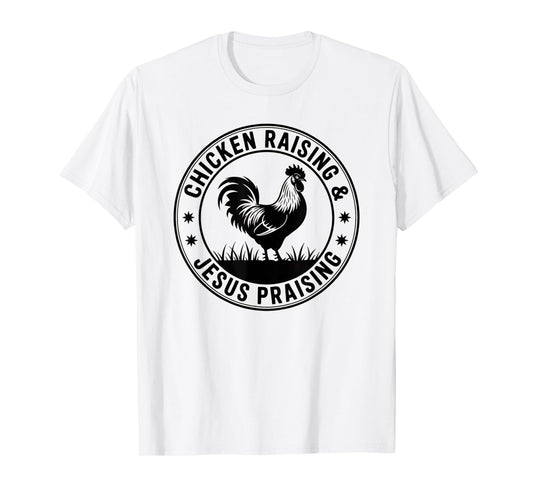 Chicken Raising & Jesus Praising T-Shirt
