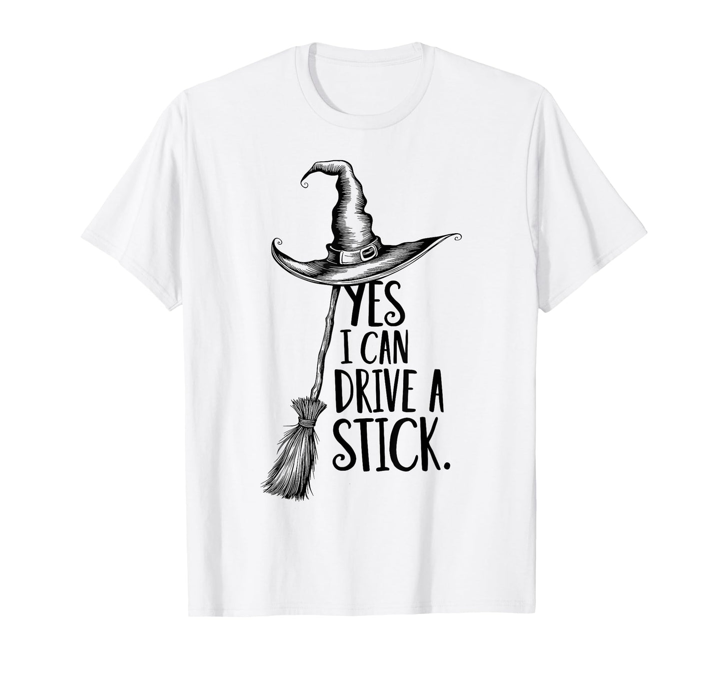 Yes I Can Drive A Stick Funny Halloween Witch Broom Quote T-Shirt