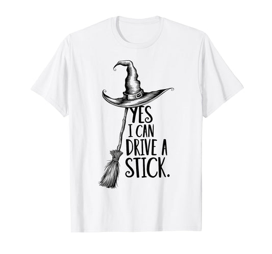 Yes I Can Drive A Stick Funny Halloween Witch Broom Quote T-Shirt