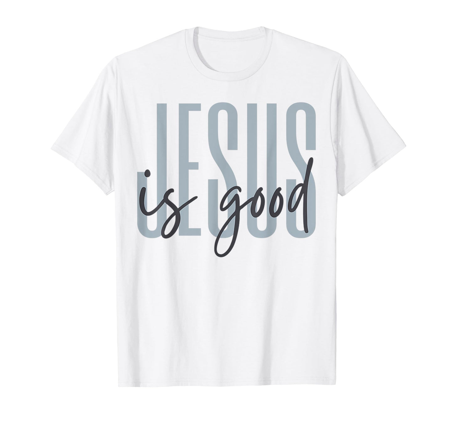 Jesus is Good Funny Jesus is King Religious Christian Gift T-Shirt