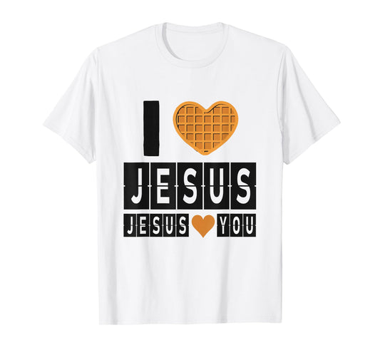 I Love Jesus Waffle Heart Jesus Loves You Funny Breakfast T-Shirt