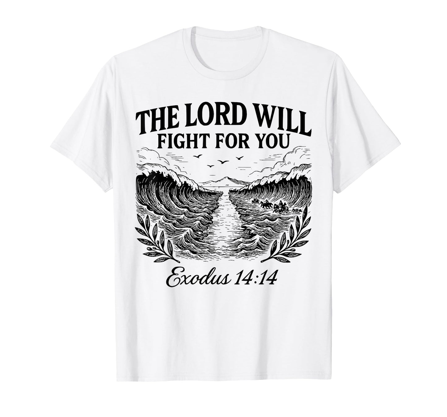 Exodus 14:14-'The Lord will fight for you' Scripture Bible T-Shirt