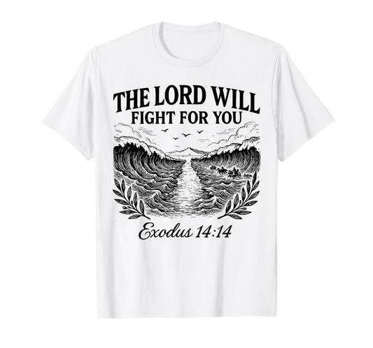 Exodus 14:14-'The Lord will fight for you' Scripture Bible T-Shirt