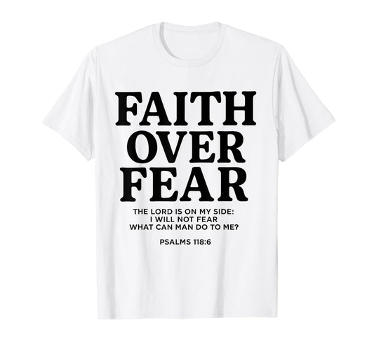 Faith Over Fear Psalms 118.6 Bible Verse Quote Christian T-Shirt