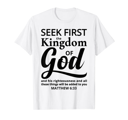 Bible Verse Seek First The Kingdom of GOD Christian T-Shirt