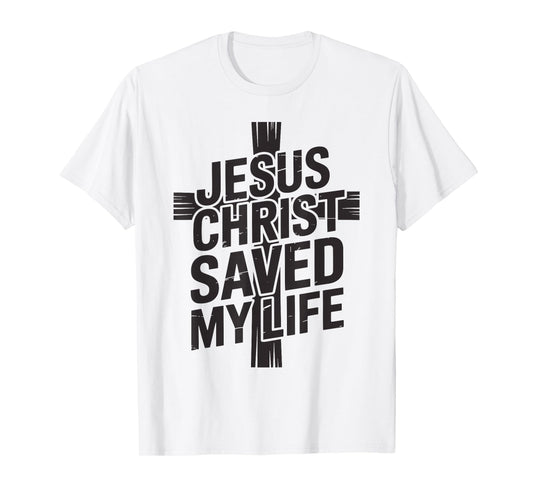 Christianity Cross Prayer - Jesus Christ Saved My Life T-Shirt