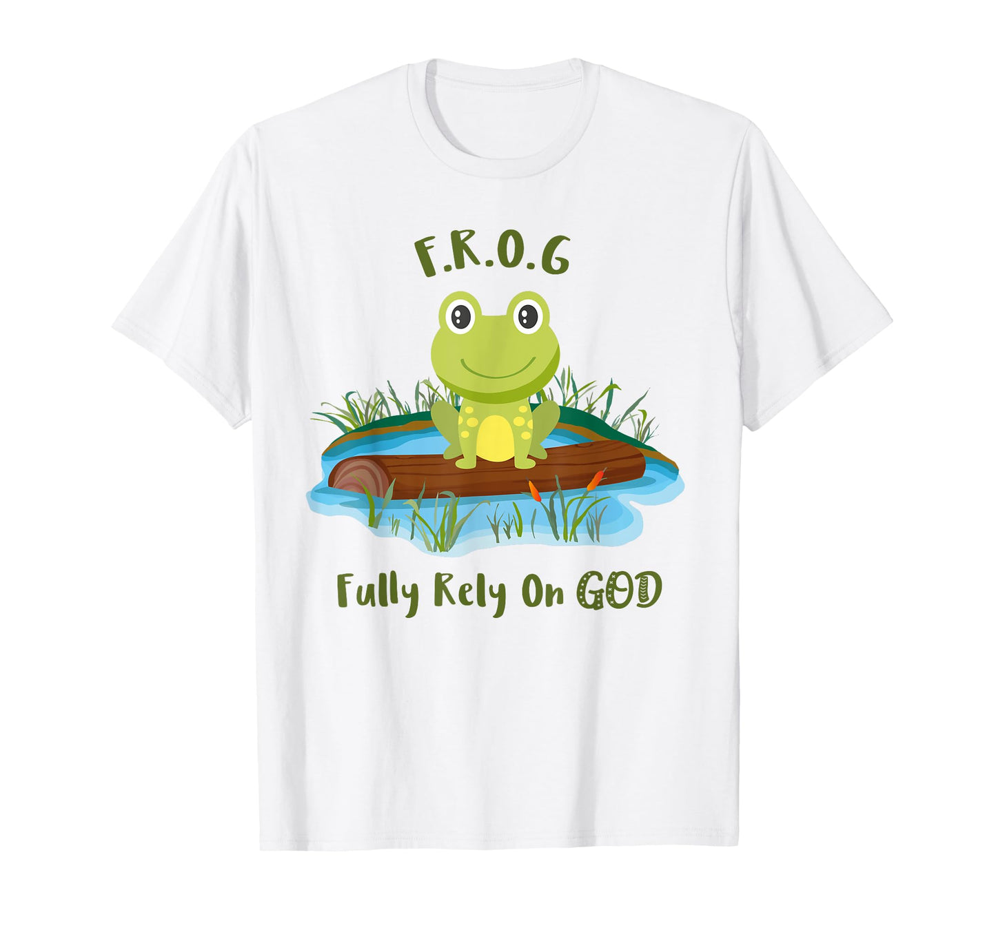 Fully Rely On God acronym F.R.O.G Cute Frog Pond Log T-Shirt T-Shirt