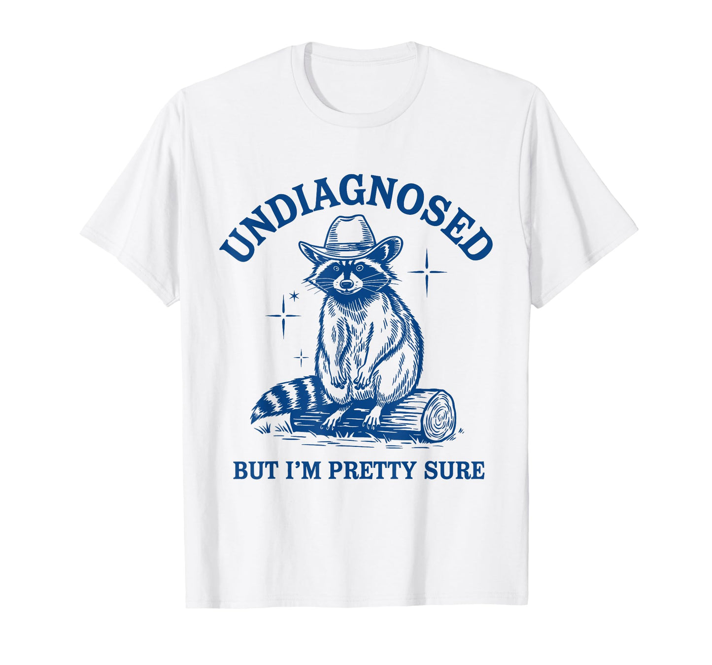 Undiagnosed But I'm Pretty Sure Funny Cowboy Raccoon Meme T-Shirt
