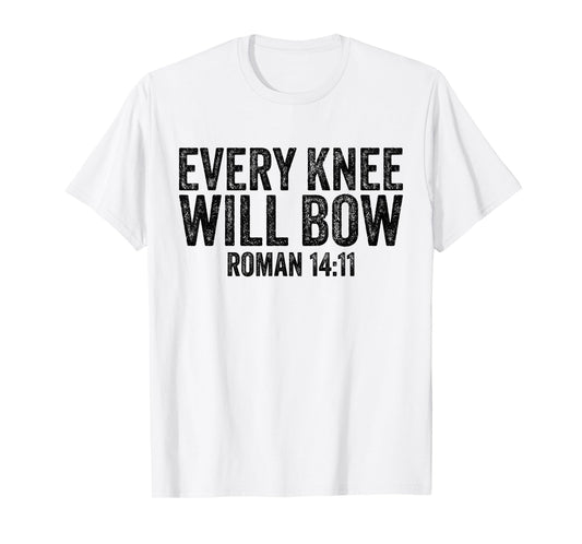 Christian Bible Verse Quote Every Knee Will Bow Roman 14:11 T-Shirt