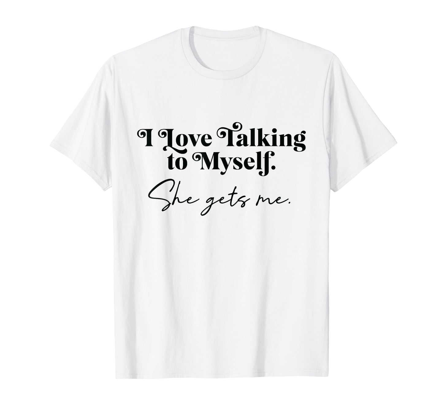 Funny Talking to Myself Quote – She Gets Me Retro Design T-Shirt