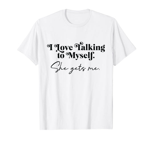 Funny Talking to Myself Quote – She Gets Me Retro Design T-Shirt