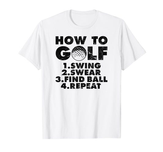 How to golf funny Golfing quote for golf lovers T-Shirt