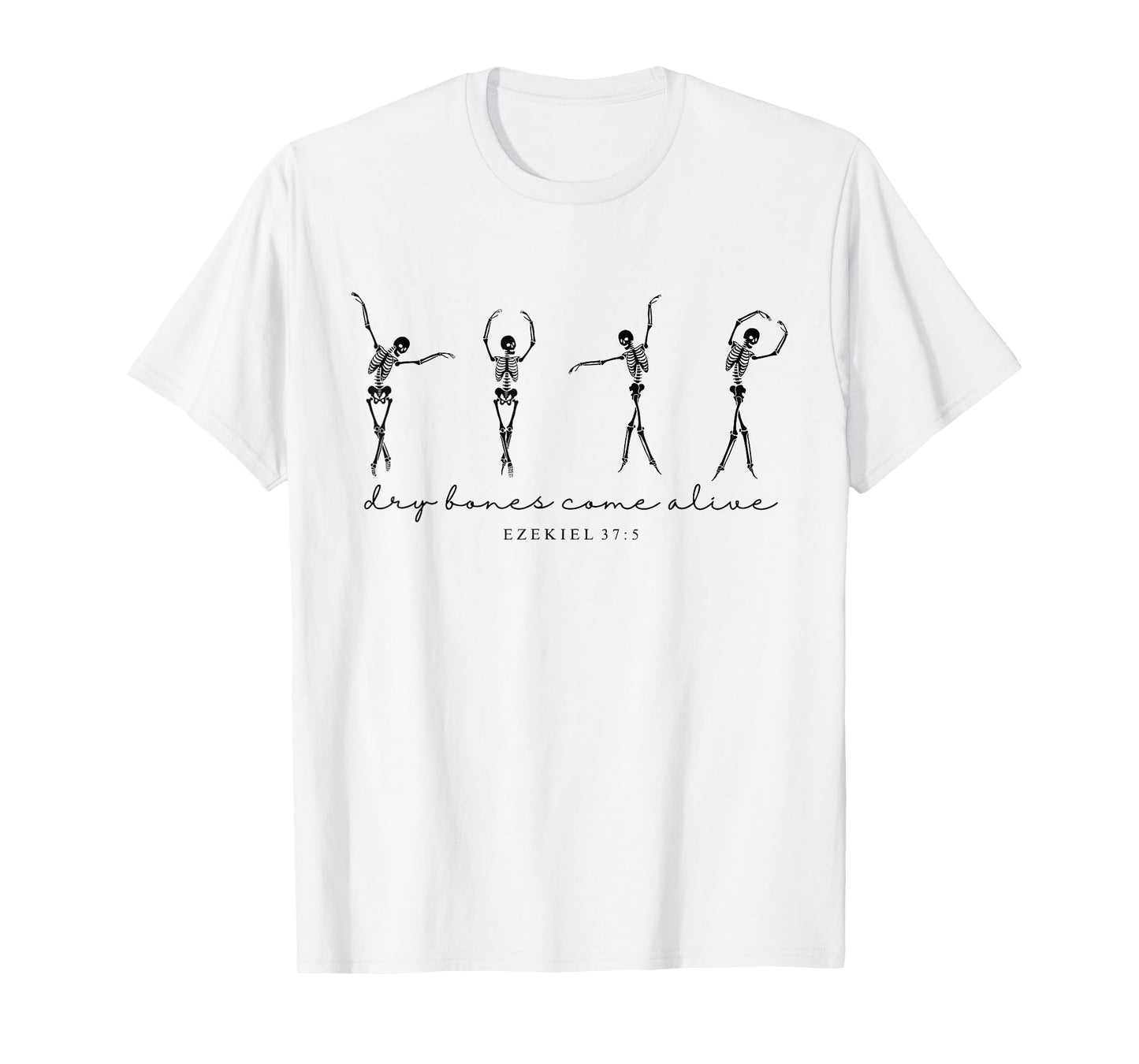Ezekiel 37 Dry Bones Come Alive Dancing Skeleton Halloween T-Shirt