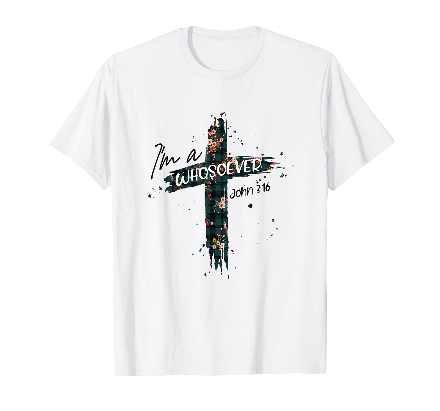 Christian Jesus Lovers Bible Quote John 3:16 I'm Whosoever T-Shirt