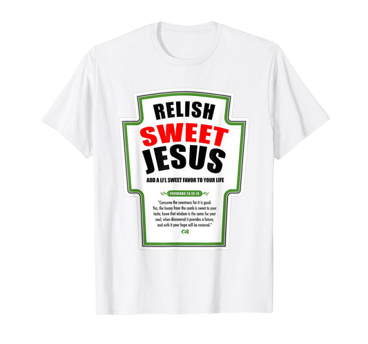 Relish Sweet Jesus Funny Christian Condiments for Christ T-Shirt