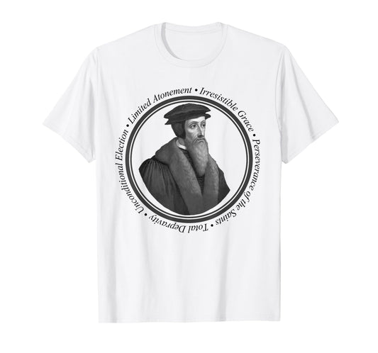 Calvinist Doctrine of Grace - John Calvin T-Shirt