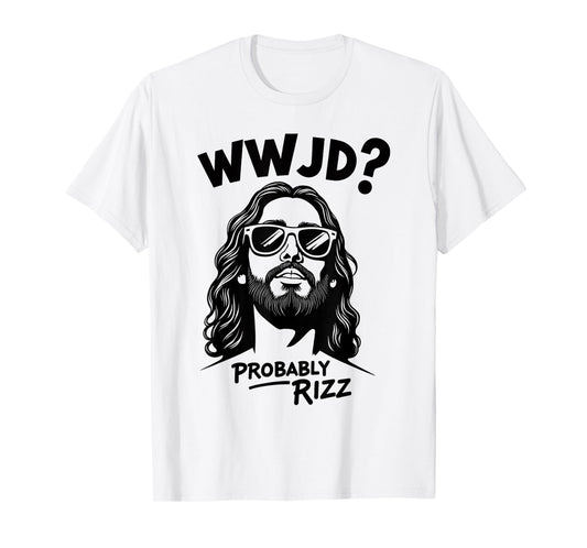 WWJD Probably Rizz Funny Jesus Meme Design T-Shirt