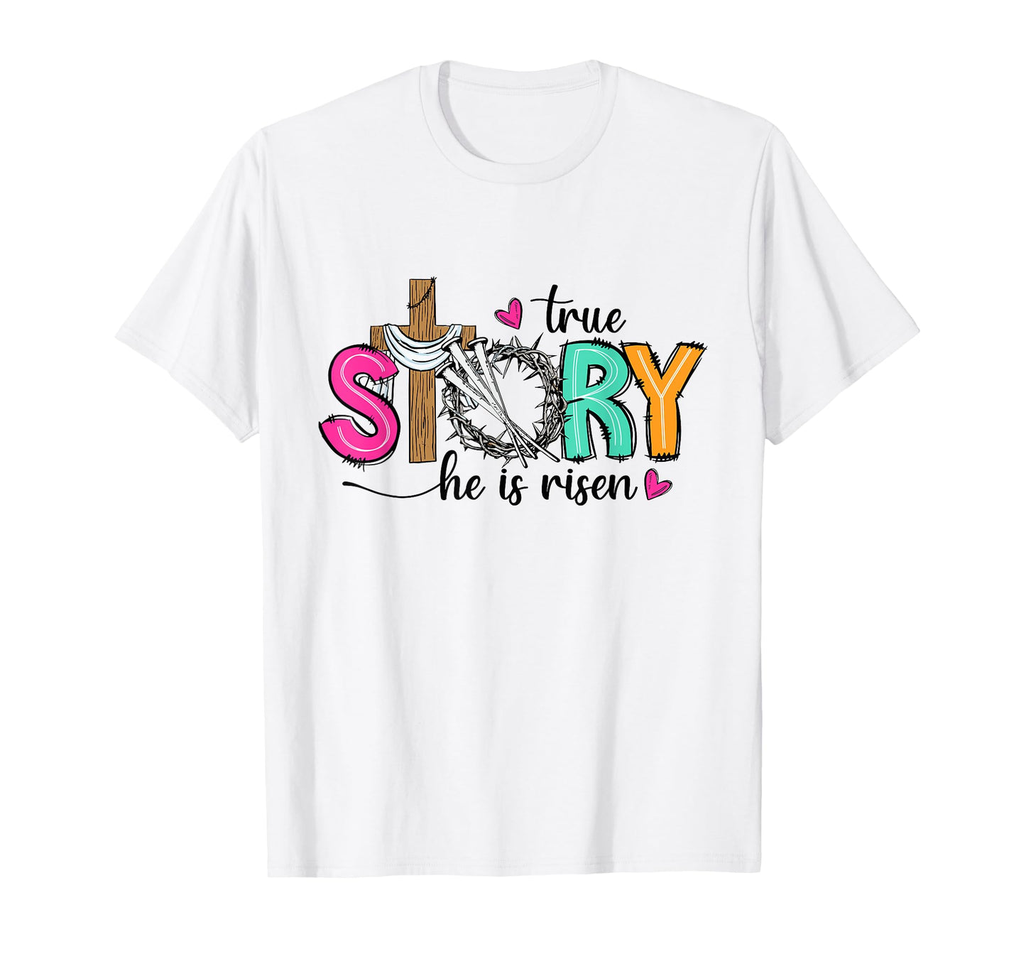 True Story He Is Risen Christian Easter Jesus Easter Cross T-Shirt