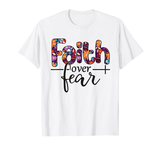 Faith Over Fear T-Shirt