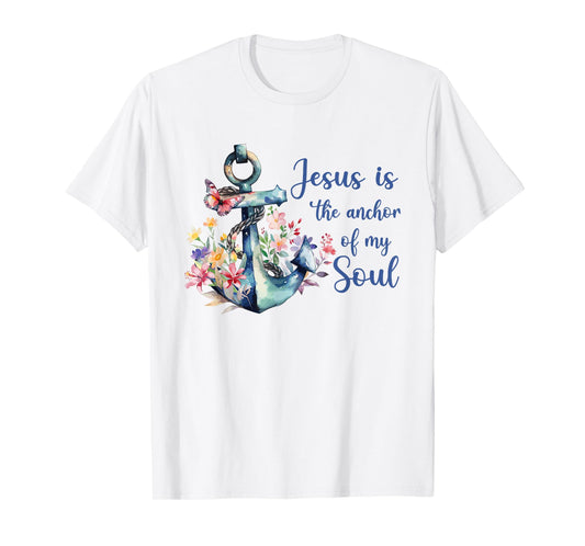 Christians God Faith Jesus is the anchor of my soul T-Shirt
