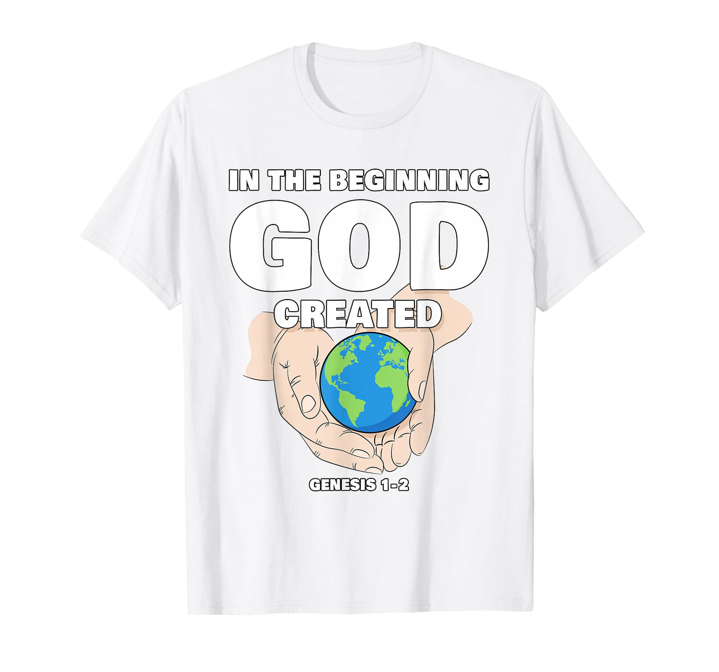 In The Beginning GOD Created – Christian Creation Genesis T-Shirt