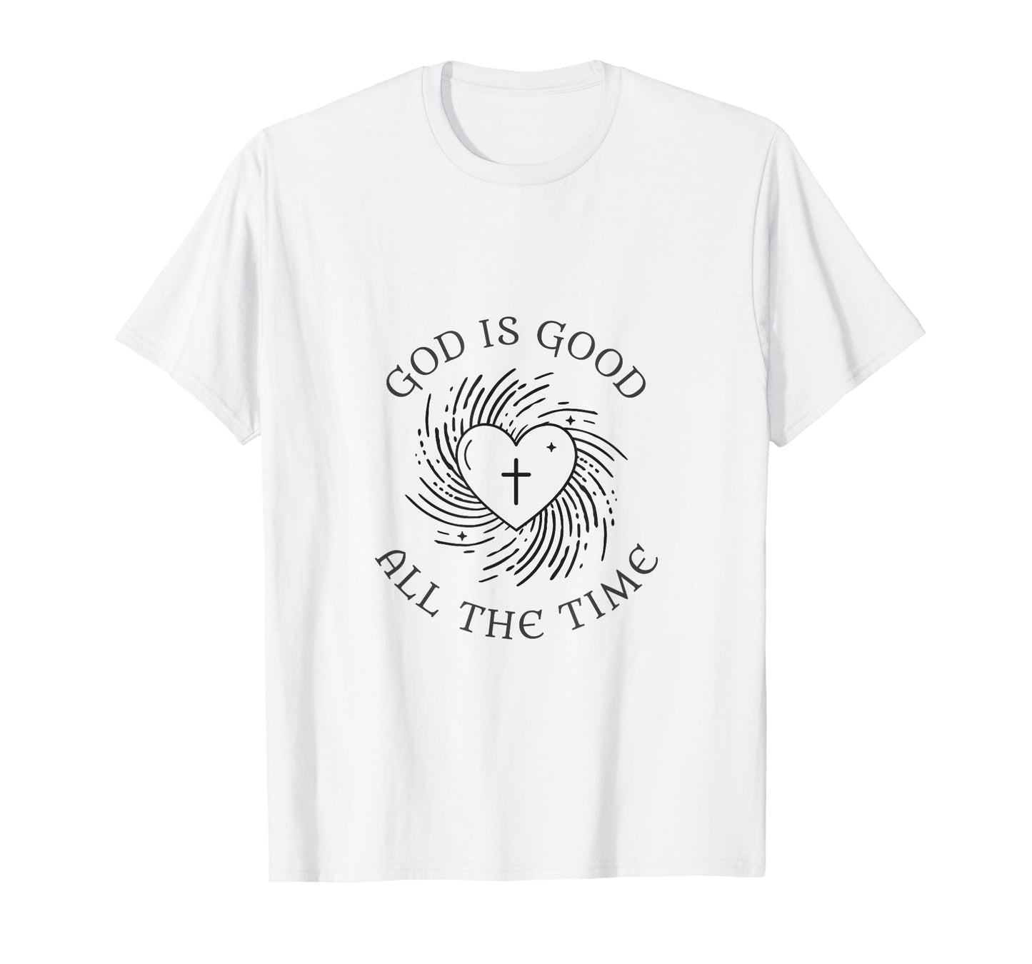 God is Good All The Time T-Shirt