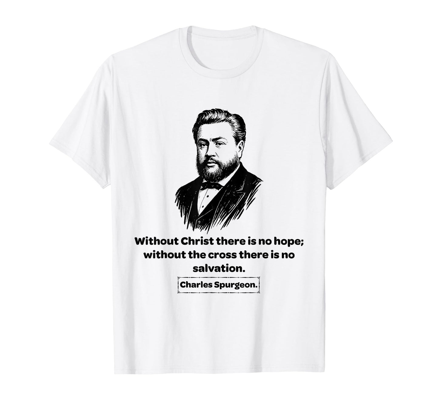 Charles Spurgeon Without Christ There is No Hope T-Shirt