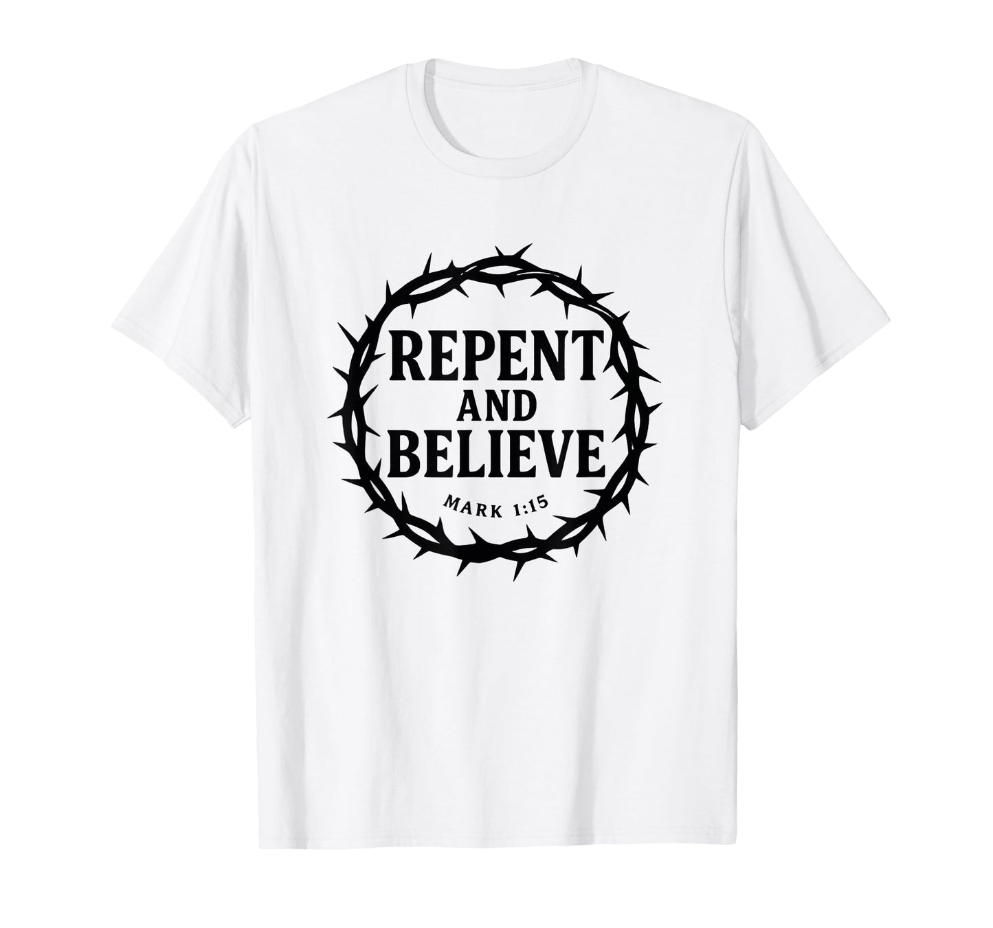 Repent and Believe Mark 1:15 Evangelistic Street Preacher T-Shirt