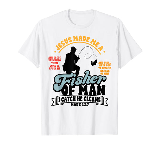 Jesus Made Me a Fisher of Man Christian Fisherman Religious T-Shirt