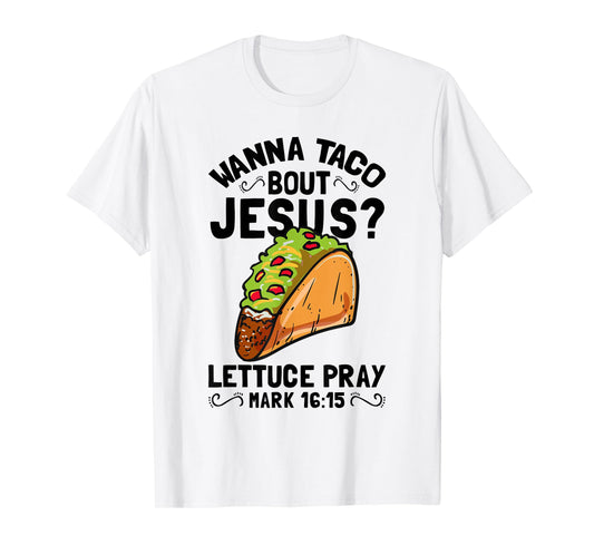 Wanna Taco Bout Jesus Funny Christian T-Shirt