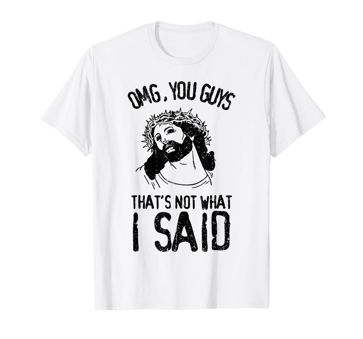 Vintage Jesus Face - OMG You Guys That's Not What I Said T-Shirt