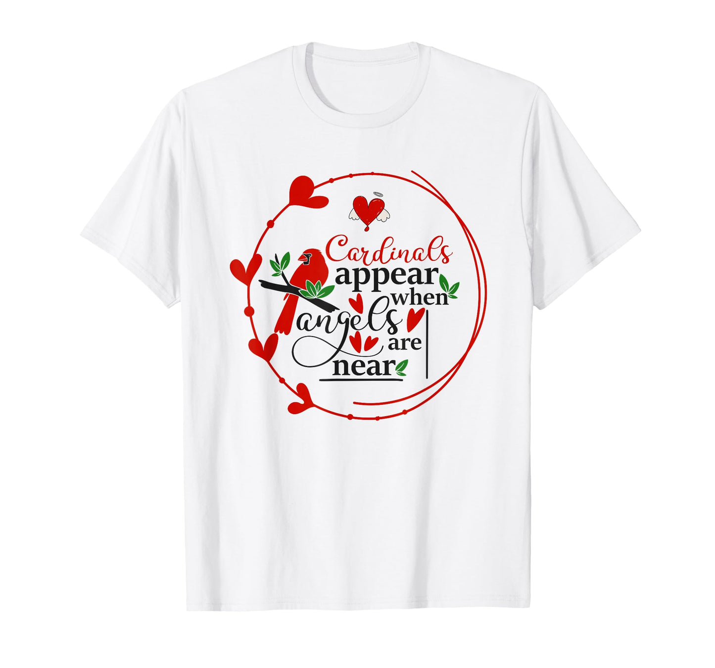 Cardinals appear when loved ones are near, Christian T-Shirt