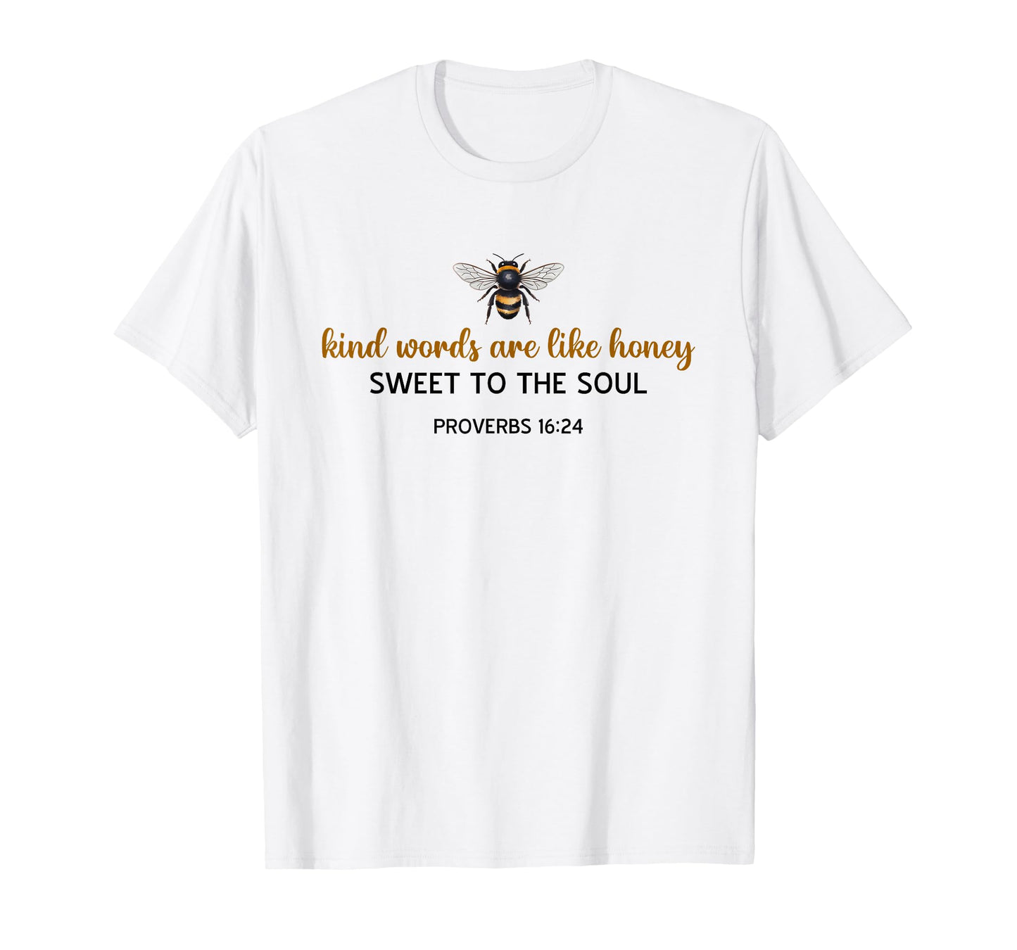 Kind Words are Like Honey Sweet to The Soul Christians T-Shirt