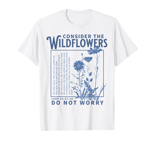 Consider the Wildflowers Christian Bible Scripture Luke T-Shirt